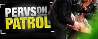 Visit Pervs On Patrol
